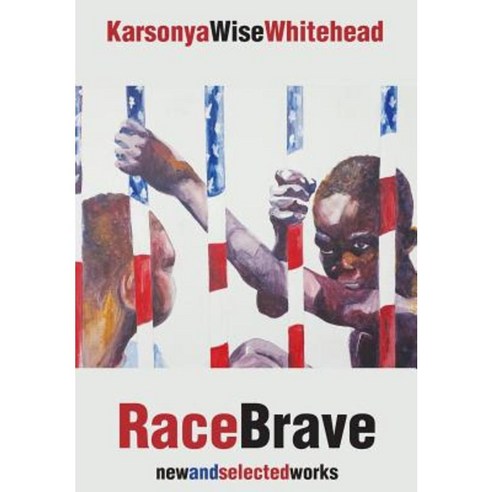 Racebrave: New and Selected Works Hardcover, Apprentice House