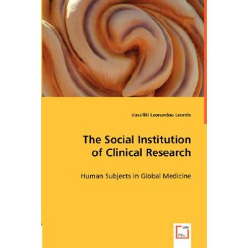The Social Institution of Clinical Research Paperback, VDM Verlag Dr. Mueller E.K.