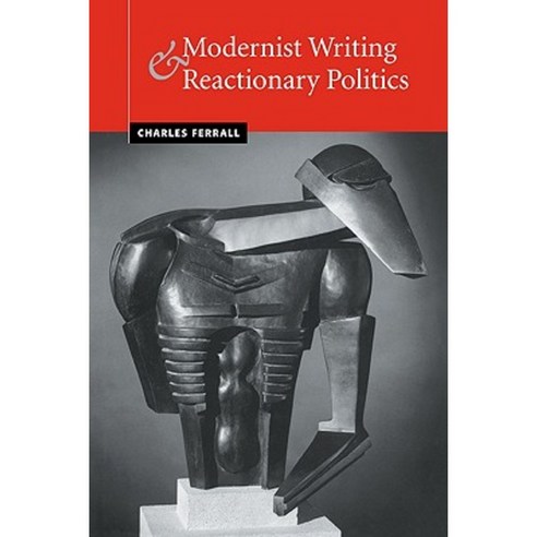 Modernist Writing and Reactionary Politics, Cambridge University Press