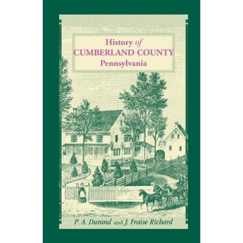 History of Cumberland County Pennsylvania Paperback, Heritage Books