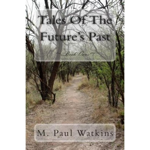 Tales of the Future''s Past: Book One Paperback, Createspace