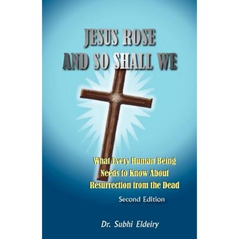 Jesus Rose and So Shall We - Second Edition Paperback, Dr. Subhi Eldeiry