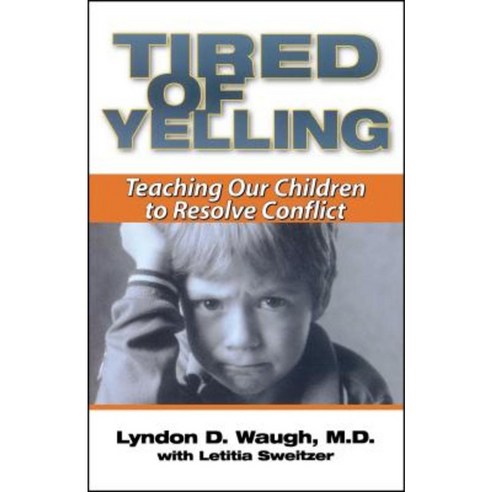 Tired of Yelling: Teaching Our Children to Resolve Conflict Paperback, Gallery Books
