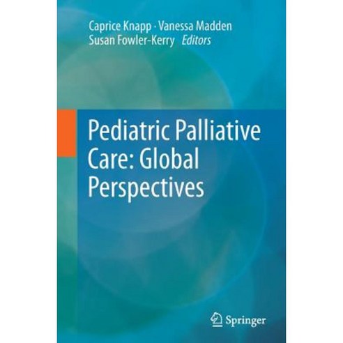 Pediatric Palliative Care: Global Perspectives Paperback, Springer