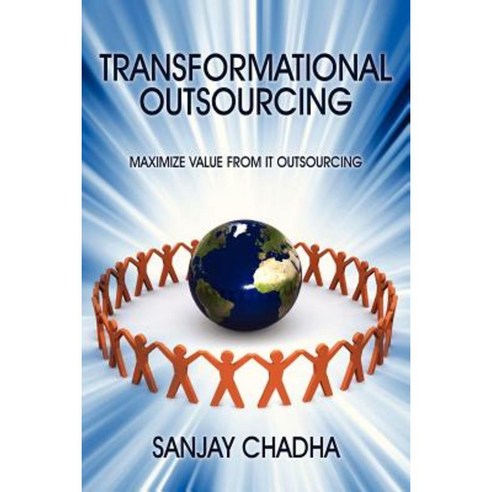Transformational Outsourcing: Maximize Value from It Outsourcing Paperback, Outskirts Press