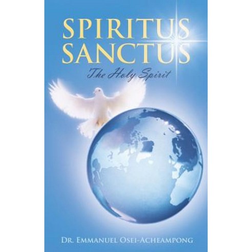 Spiritus Sanctus: The Holy Spirit Paperback, WestBow Press