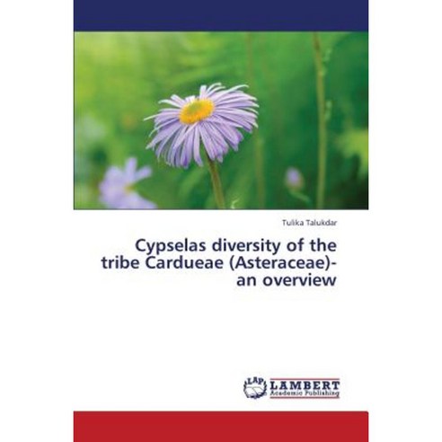 Cypselas Diversity of the Tribe Cardueae (Asteraceae)- An Overview Paperback, LAP Lambert Academic Publishing