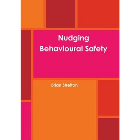 Nudging Behavioural Safety Paperback, Lulu.com