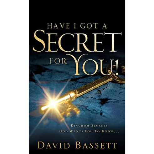 Have I Got a Secret for You! Paperback, Xulon Press