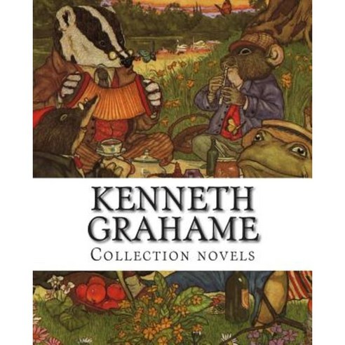 Kenneth Grahame Collection Novels Paperback, Createspace