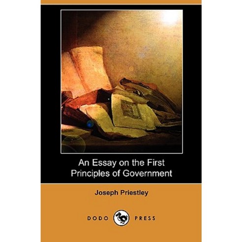 An Essay on the First Principles of Government (Dodo Press) Paperback, Dodo Press