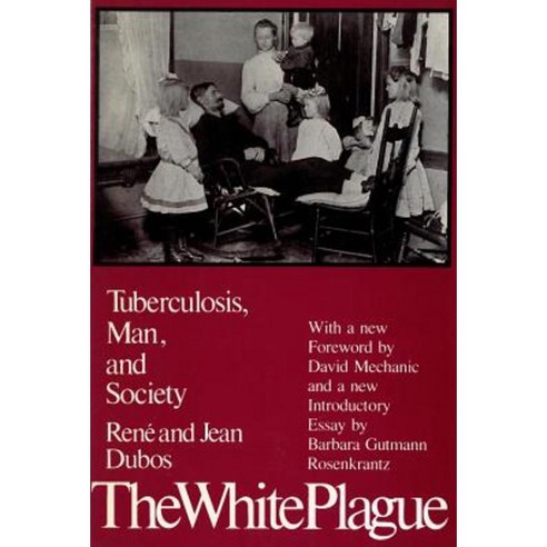 The White Plague: Tuberculosis Man and Society Paperback, Rutgers University Press