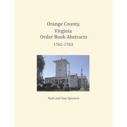 Orange County Virginia Order Book Abstracts 1762=1763 Paperback, Heritage Books