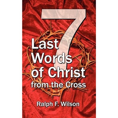 Seven Last Words of Christ from the Cross Paperback, JesusWalk Publications