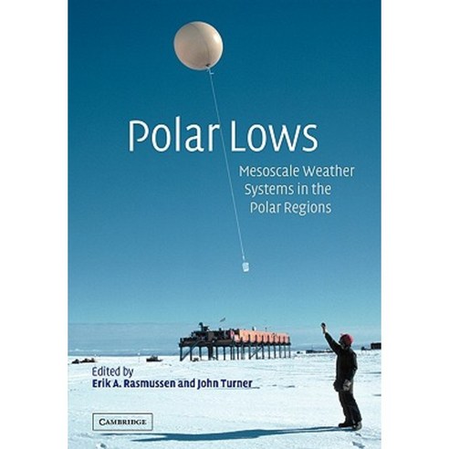Polar Lows: Mesoscale Weather Systems in the Polar Regions Paperback, Cambridge University Press