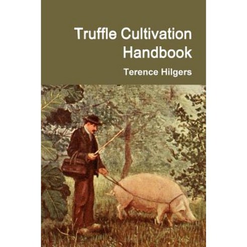 Truffle Cultivation Handbook Paperback, Lulu.com