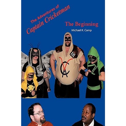 The Adventures of Captain Cricketman: The Beginning Paperback, Authorhouse