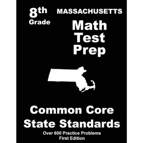 Massachusetts 8th Grade Math Test Prep: Common Core Learning Standards Paperback, Createspace