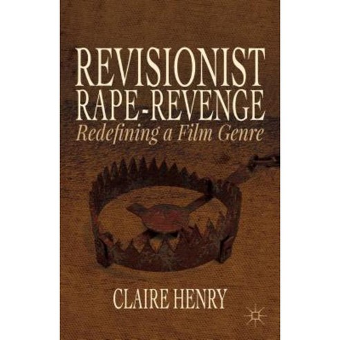 Revisionist Rape-Revenge: Redefining a Film Genre Hardcover, Palgrave MacMillan