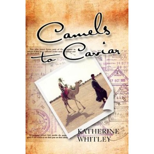 Camels to Caviar Paperback, Xlibris Corporation