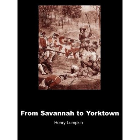 From Savannah to Yorktown: The American Revolution in the South Paperback, iUniverse