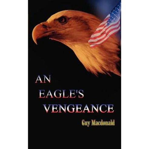 An Eagle''s Vengeance Paperback, Authorhouse