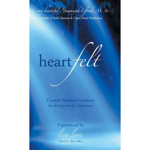 Heartfelt: Creative Spiritual Guidance for Everyone in Existence Hardcover, Balboa Press