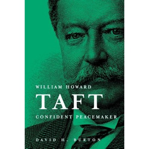 William Howard Taft Confident Peacemaker Paperback, St. Joseph''s University Press