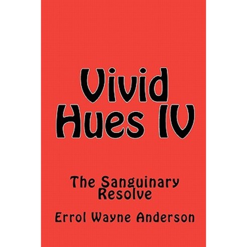 Vivid Hues IV: The Sanguinary Resolve Paperback, Createspace