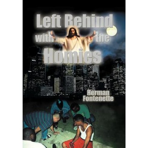Left Behind with the Homies Hardcover, Xlibris Corporation