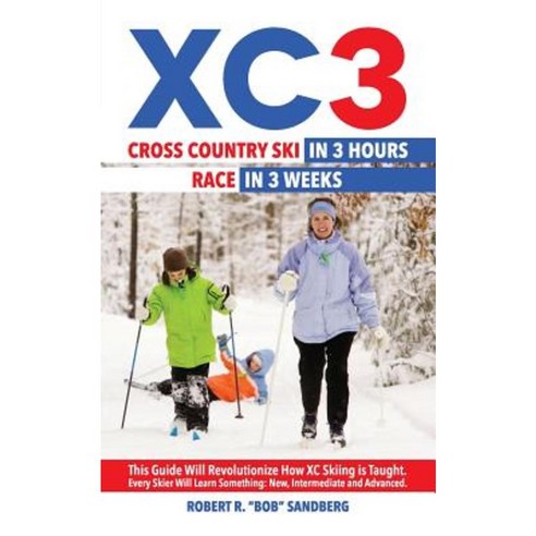 Xc3: Cross Country Ski in 3 Hours; Race in 3 Weeks Paperback, Kmc Media Co.