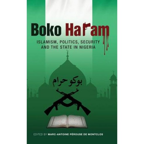 Boko Haram: Islamism Politics Security and the State in Nigeria ...