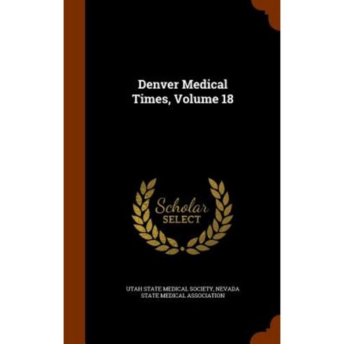 Denver Medical Times Volume 18 Hardcover, Arkose Press