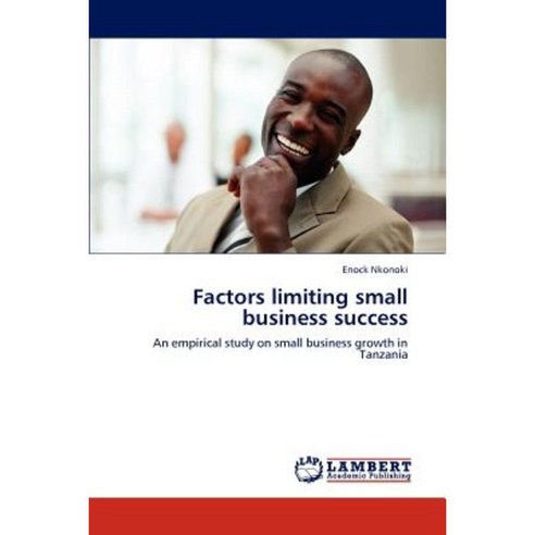 Factors Limiting Small Business Success Paperback, LAP Lambert Academic Publishing