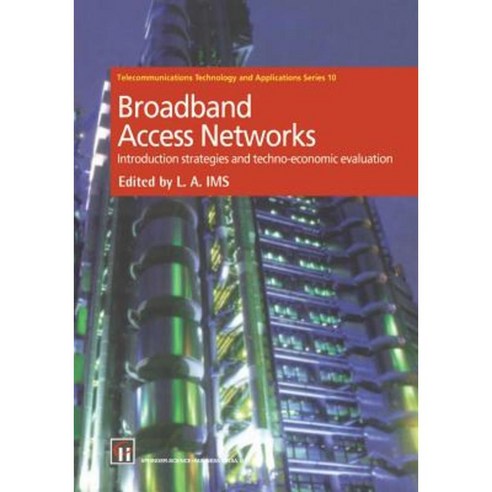 Broadband Access Networks: Introduction Strategies and Techno-Economic Evaluation Paperback, Springer