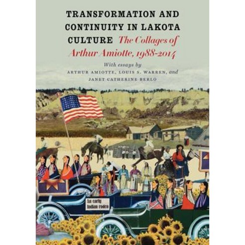 Transformation and Continuity in Lakota Culture: The Collages of Arthur Amiotte Paperback, South Dakota State Historical Society