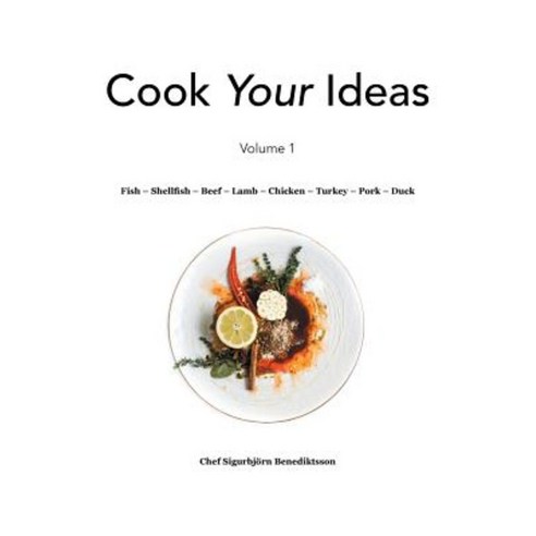 Fish - Shellfish - Beef - Lamb - Chicken - Turkey - Pork - Duck: Volume 1 Paperback, Authorhouse UK
