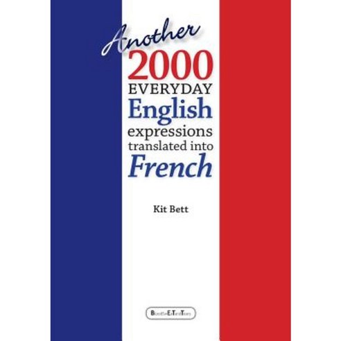 Another 2000 Everyday English Expressions Translated Into French Paperback, Lulu.com