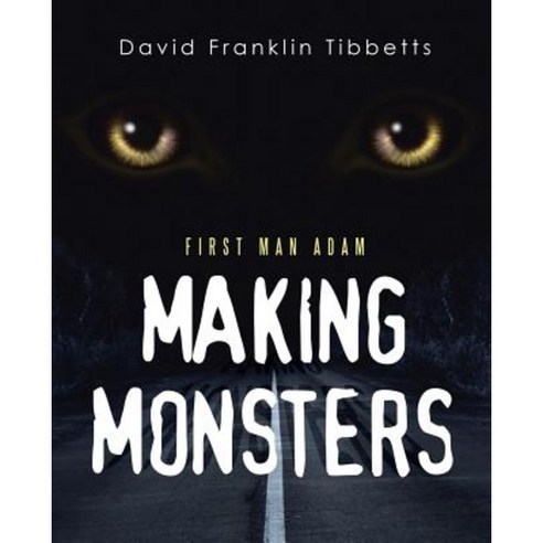 Making Monsters: First Man Adam Paperback, Archway Publishing