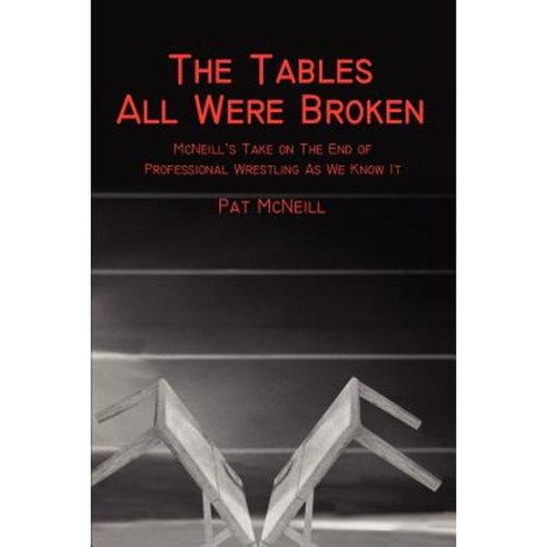 The Tables All Were Broken: McNeill Paperback, iUniverse