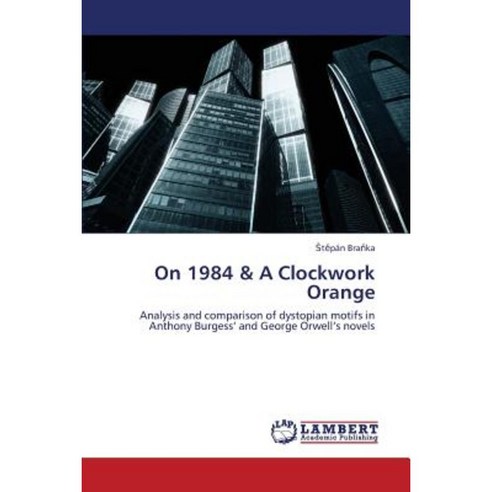 On 1984 & a Clockwork Orange Paperback, LAP Lambert Academic Publishing