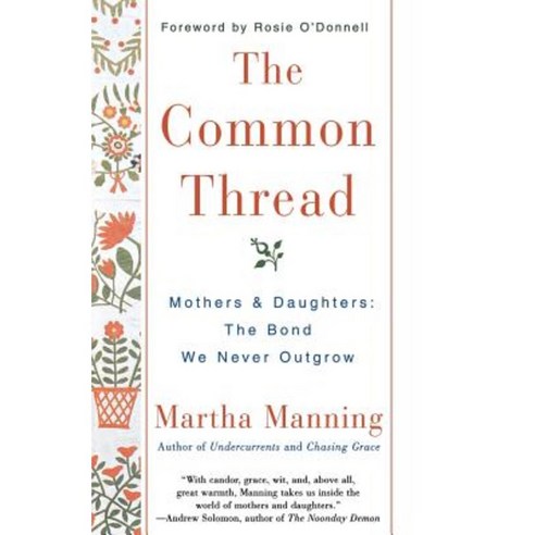 The Common Thread:Mothers and Daughters: The Bond We Never Outgrow, HarperCollins
