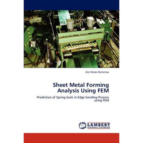 Sheet Metal Forming Analysis Using Fem Paperback, LAP Lambert Academic ...