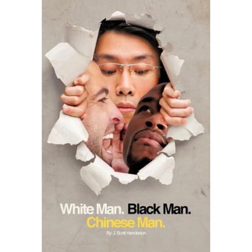 White Man Black Man Chinese Man: A Synoptic Tale of a True Friendship Paperback, iUniverse