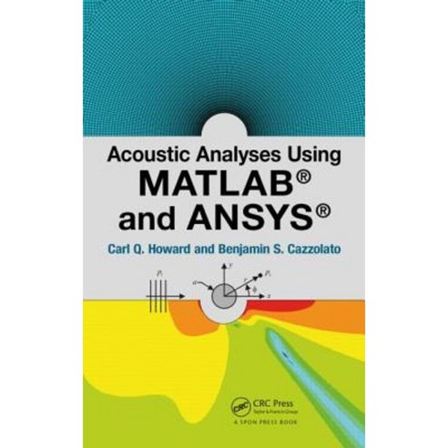 Acoustic Analyses Using MATLAB(R) and Ansys(r) Hardcover, CRC Press