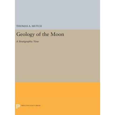 Geology of the Moon: A Stratigraphic View Hardcover, Princeton University Press