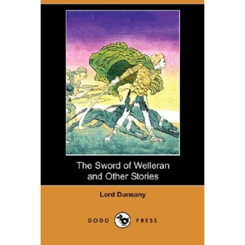 The Sword of Welleran and Other Stories (Dodo Press) Paperback, Dodo Press