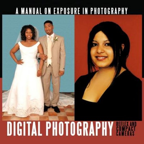 A Manual on Exposure in Photography: Reflex and Compact Camera Paperback, Authorhouse