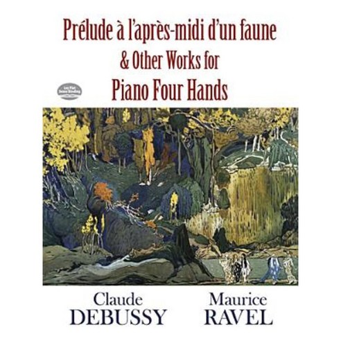 Prelude A L''Apres-MIDI D''Un Faune and Other Works for Piano Four Hands Paperback, Dover Publications
