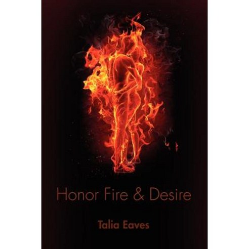Honor Fire & Desire Paperback, Lulu.com